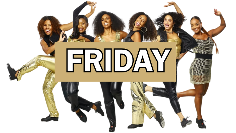 Syncopated Ladies- Friday Night and Saturday Performance